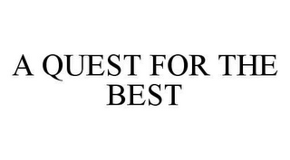 A QUEST FOR THE BEST