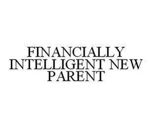 FINANCIALLY INTELLIGENT NEW PARENT