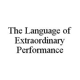 THE LANGUAGE OF EXTRAORDINARY PERFORMANCE