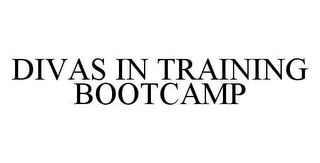 DIVAS IN TRAINING BOOTCAMP