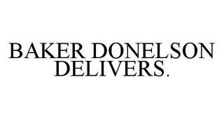 BAKER DONELSON DELIVERS.