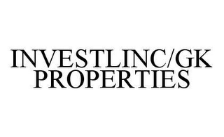 INVESTLINC/GK PROPERTIES