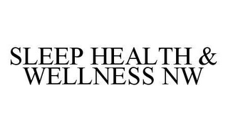 SLEEP HEALTH & WELLNESS NW