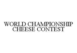 WORLD CHAMPIONSHIP CHEESE CONTEST