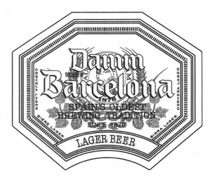 SINCE 1876 SPAIN'S OLDEST BREWING TRADITION THE BEER OF BARCELONA DAMM LAGER BEER CERVEJA LAGER BIERE LAGER BIRRA LAGER CERVEZA LAGER