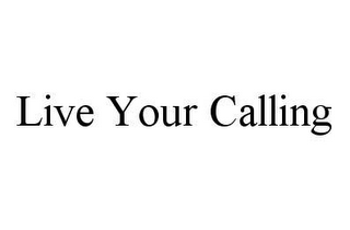 LIVE YOUR CALLING