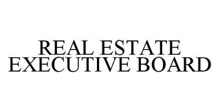 REAL ESTATE EXECUTIVE BOARD
