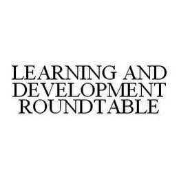 LEARNING AND DEVELOPMENT ROUNDTABLE