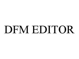 DFM EDITOR