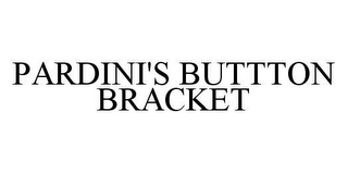 PARDINI'S BUTTON BRACKET