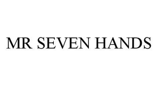 MR SEVEN HANDS