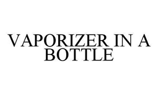 VAPORIZER IN A BOTTLE
