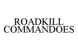 ROADKILL COMMANDOES