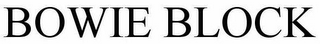 BOWIE BLOCK