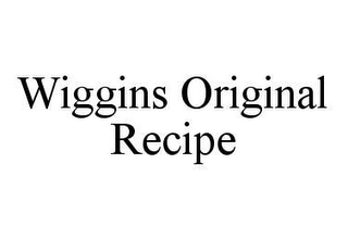 WIGGINS ORIGINAL RECIPE