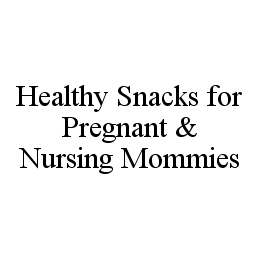 HEALTHY SNACKS FOR PREGNANT & NURSING MOMMIES