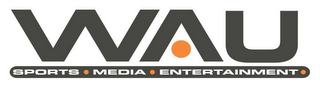 WAU SPORTS MEDIA ENTERTAINMENT