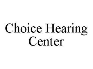 CHOICE HEARING CENTER