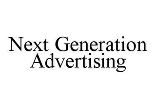 NEXT GENERATION ADVERTISING