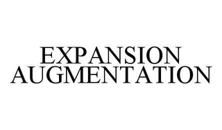 EXPANSION AUGMENTATION