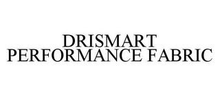 DRISMART PERFORMANCE FABRIC