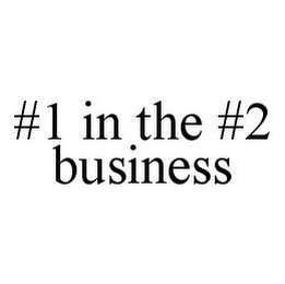 #1 IN THE #2 BUSINESS