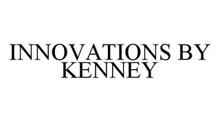 INNOVATIONS BY KENNEY