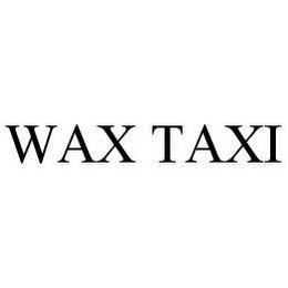 WAX TAXI