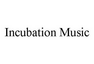 INCUBATION MUSIC