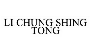 LI CHUNG SHING TONG