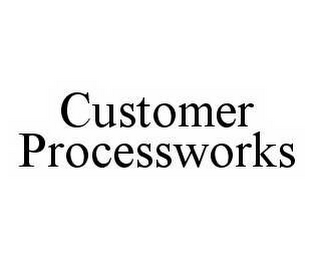 CUSTOMER PROCESSWORKS