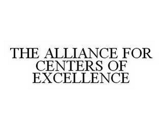 THE ALLIANCE FOR CENTERS OF EXCELLENCE