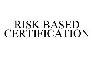 RISK BASED CERTIFICATION