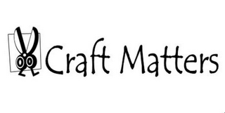 CRAFT MATTERS