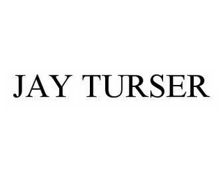 JAY TURSER