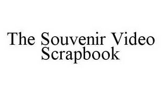 THE SOUVENIR VIDEO SCRAPBOOK