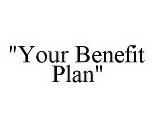 "YOUR BENEFIT PLAN"