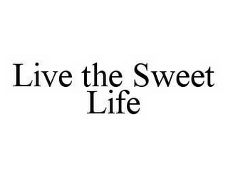 LIVE THE SWEET LIFE