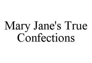 MARY JANE'S TRUE CONFECTIONS