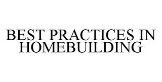 BEST PRACTICES IN HOMEBUILDING