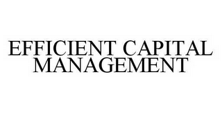 EFFICIENT CAPITAL MANAGEMENT