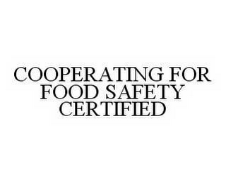 COOPERATING FOR FOOD SAFETY CERTIFIED