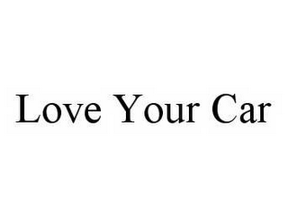 LOVE YOUR CAR