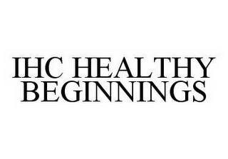 IHC HEALTHY BEGINNINGS