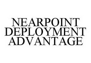 NEARPOINT DEPLOYMENT ADVANTAGE