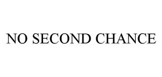 NO SECOND CHANCE
