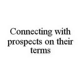 CONNECTING WITH PROSPECTS ON THEIR TERMS