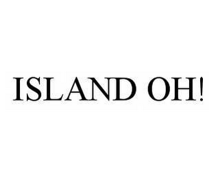 ISLAND OH!