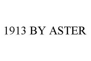 1913 BY ASTER