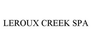 LEROUX CREEK SPA